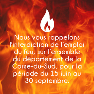 🔥 Interdiction de l’emploi du feu en Corse-du-Sud du 15 juin au 30 septembre 🔥 🔥 Interdiction de l’emploi du feu en Corse-du-Sud du 15 juin au 30 septembre 🔥