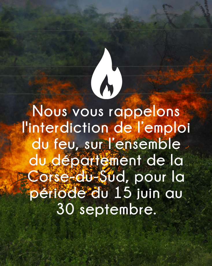 🔥 Interdiction de l’emploi du feu en Corse-du-Sud du 15 juin au 30 septembre 🔥 🔥 Interdiction de l’emploi du feu en Corse-du-Sud du 15 juin au 30 septembre 🔥