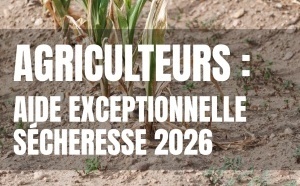 AGRICULTEURS : AIDE EXCEPTIONNELLE SÉCHERESSE 2026